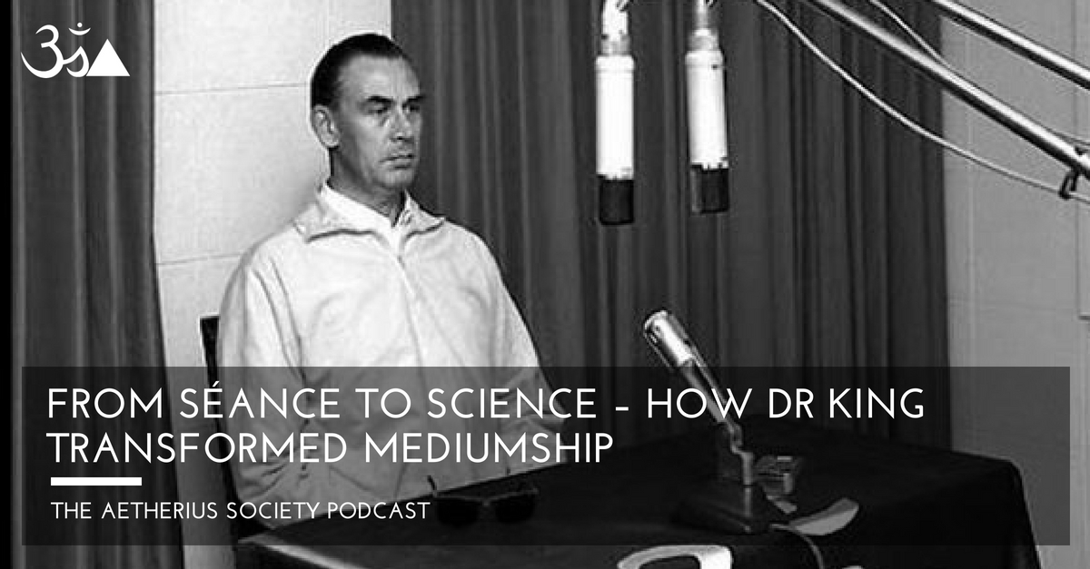 From Séance to Science – How Dr King transformed mediumship