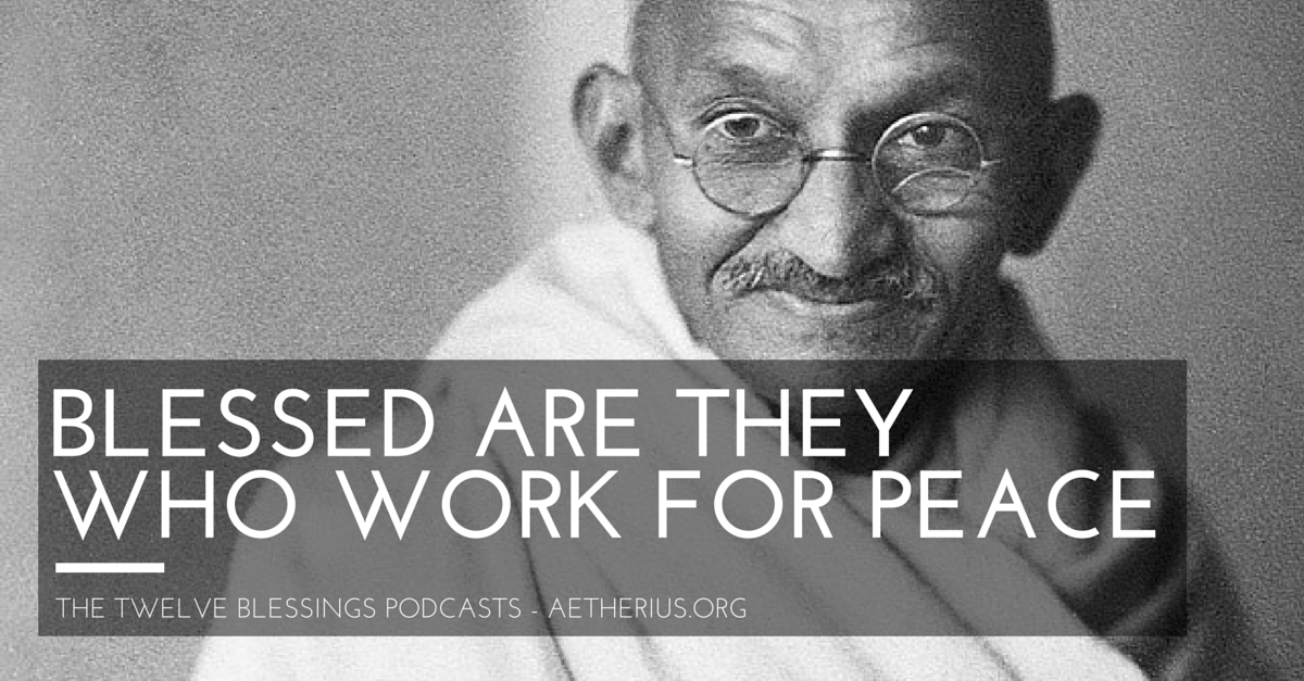 twelve blessings podcasts - blessed are they who work for peace