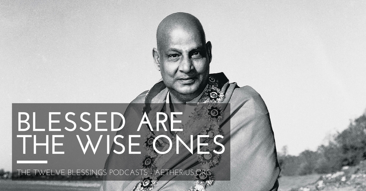 twelve blessings podcasts - blessed are the wise ones
