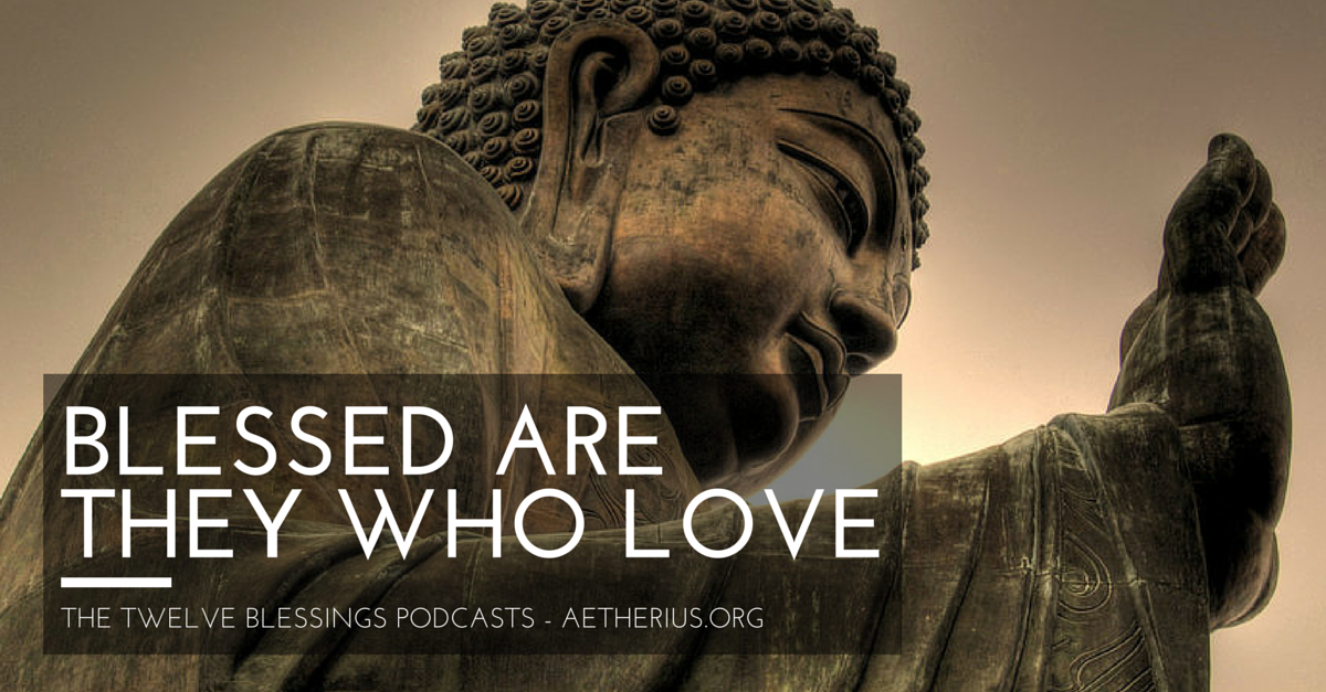 twelve blessings podcasts - blessed are they who love