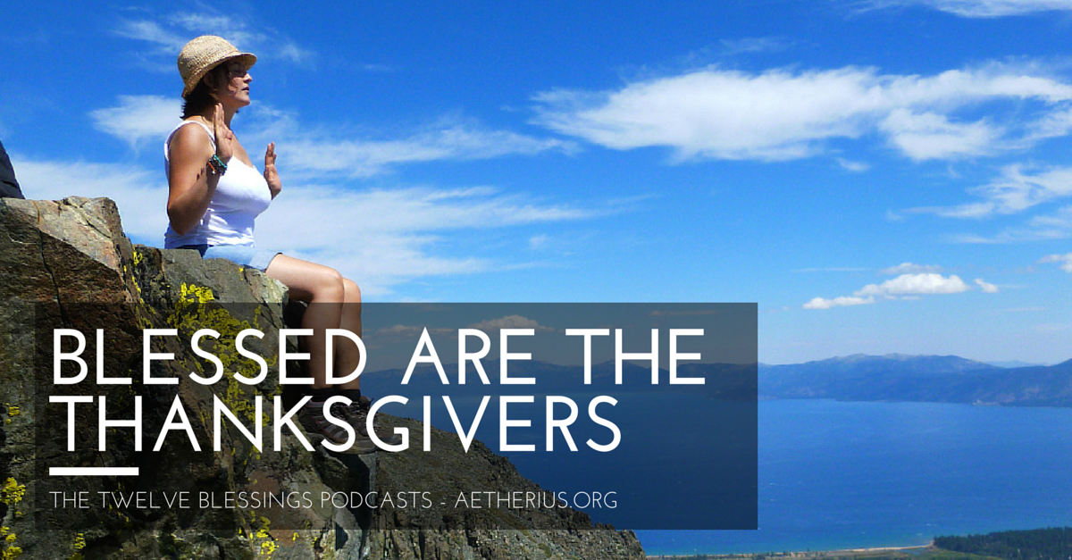 twelve blessings podcasts - blessed are the thanksgivers