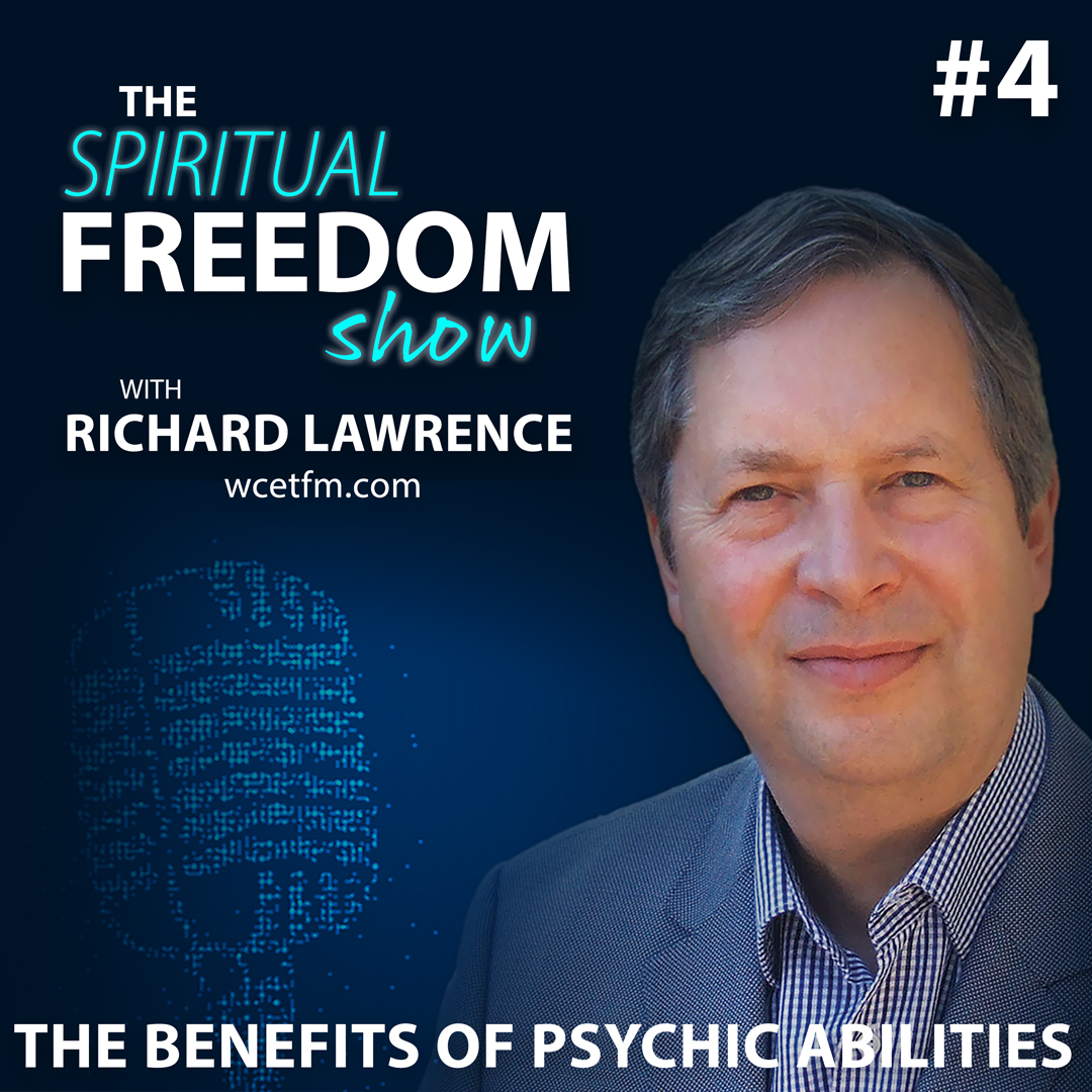 The Spiritual Freedom Show with Richard Lawrence – Awaken Your Chakras, Unlock Your Psychic Powers and Discover True Spirituality