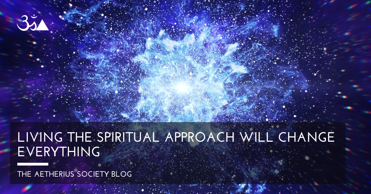 Living the Spiritual approach will change everything